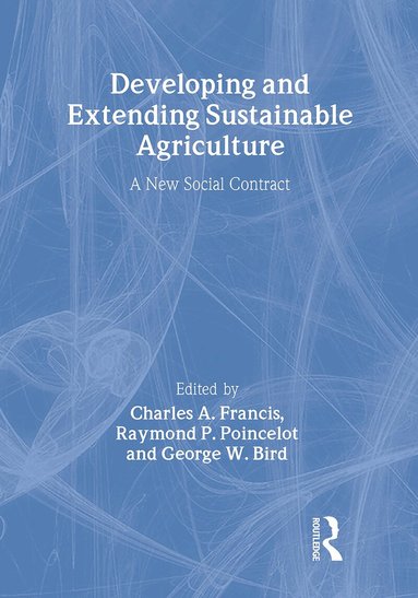 Charles A. Francis, George Bird, Raymond Poincelot - Developing and Extending Sustainable Agriculture, Inbunden