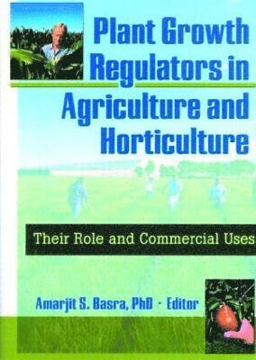 Plant Growth Regulators in Agriculture and Horticulture 1