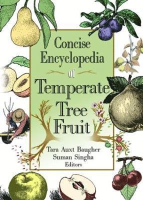 Suman Singha, Tara Baugher - Concise Encyclopedia of Temperate Tree Fruit, Häftad