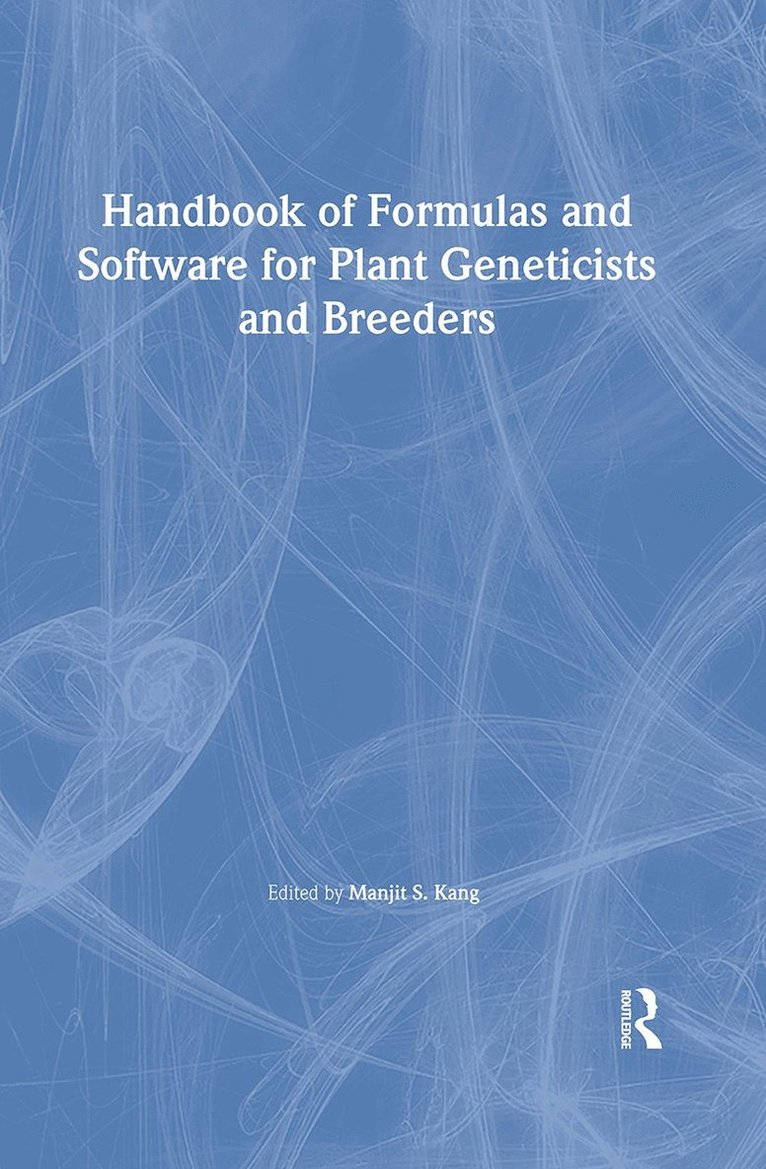 Manjit S. Kang, India) Kang, Manjit S. (Punjab Agricultral University, Ludhiana - Handbook of Formulas and Software for Plant Geneticists and Breeders, Inbunden