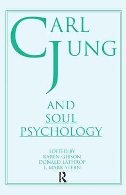 Donald Lathrop, E Mark Stern, Karen Gibson, E. Mark Stern - Carl Jung and Soul Psychology, Häftad