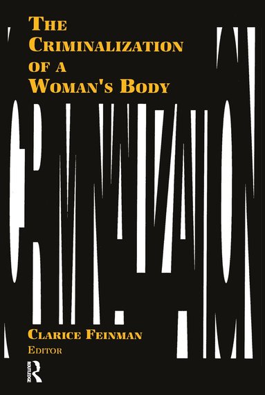 Clarice Feinman - Criminalization of a Woman's Body, Häftad