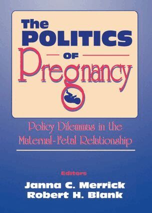Janna C. Merrick - Politics of Pregnancy, Häftad