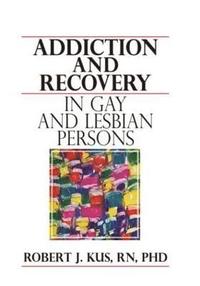 bokomslag Addiction and Recovery in Gay and Lesbian Persons