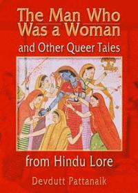 bokomslag The Man Who Was a Woman and Other Queer Tales from Hindu Lore
