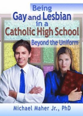 Michael Maher - Being Gay and Lesbian in a Catholic High School, Inbunden