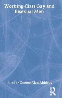 George Alan Abbleby - Working-Class Gay and Bisexual Men, Inbunden