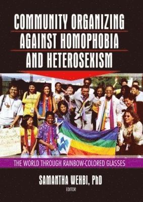 Community Organizing Against Homophobia and Heterosexism 1