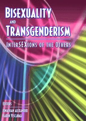 Fritz Klein, Karen Yescavage, Jonathan Alexander - Bisexuality and Transgenderism, Häftad