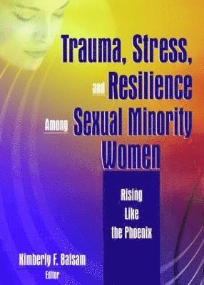 Kimberly Balsam - Trauma, Stress, and Resilience Among Sexual Minority Women, Inbunden