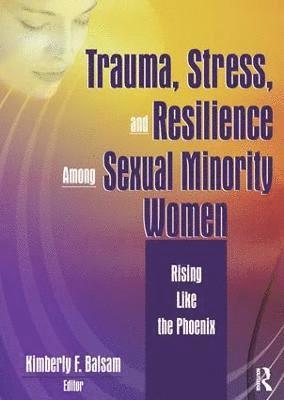 bokomslag Trauma, Stress, and Resilience Among Sexual Minority Women