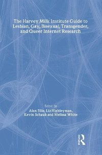 bokomslag The Harvey Milk Institute Guide to Lesbian, Gay, Bisexual, Transgender, and Queer Internet Research