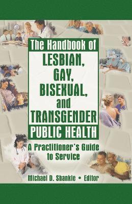 The Handbook of Lesbian, Gay, Bisexual, and Transgender Public Health 1