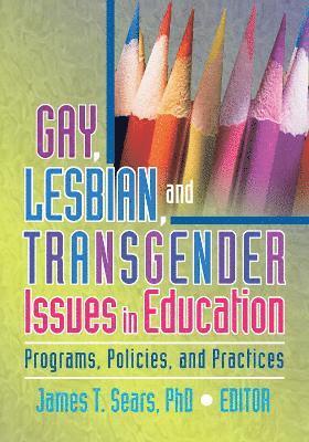 Gay, Lesbian, and Transgender Issues in Education 1