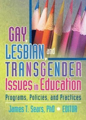 Gay, Lesbian, and Transgender Issues in Education 1