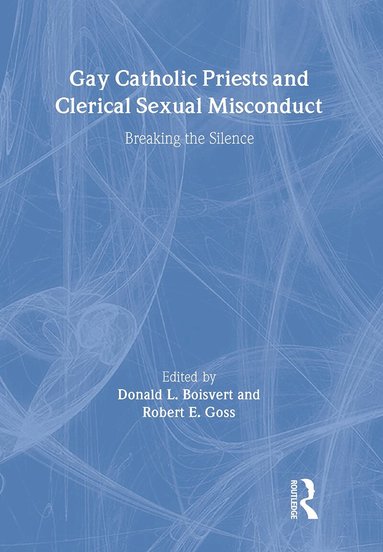 Donald Boisvert, Robert Goss - Gay Catholic Priests and Clerical Sexual Misconduct, Inbunden