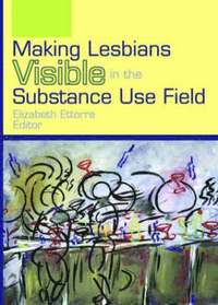 bokomslag Making Lesbians Visible in the Substance Use Field