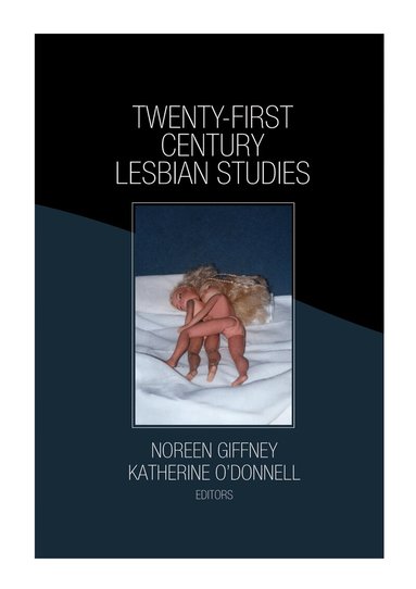 Katherine O'Donnell, Noreen Giffney - Twenty-First Century Lesbian Studies, Inbunden