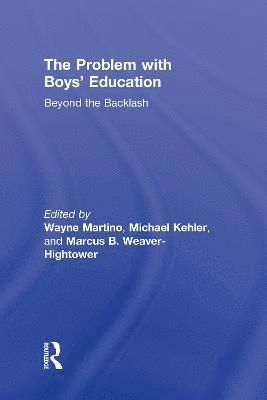 Wayne Martino, Michael D. Kehler, Marcus B. Weaver-Hightower, Canada) Martino, Wayne (University of Western Ontario, London, Canada) Kehler, Michael D. (The University of Western Ontario, USA) Weaver-Hightower, Marcus B. (University of North Dakota - Problem with Boys' Education, Inbunden