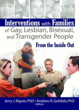 Jerry J. Bigner, Andrew R. Gottlieb - Interventions with Families of Gay, Lesbian, Bisexual, and Transgender People, Häftad