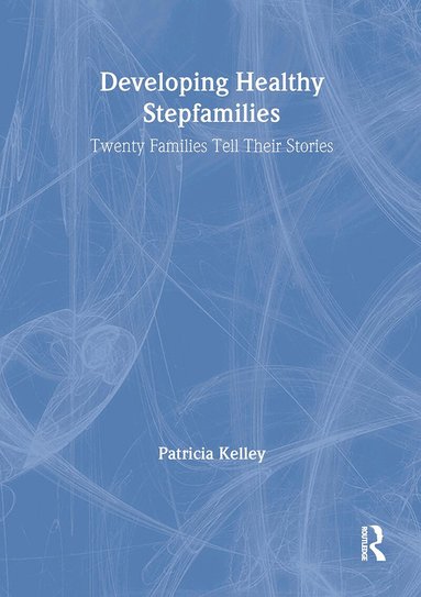 Patricia Kelley, Terry S Trepper - Developing Healthy Stepfamilies, Häftad