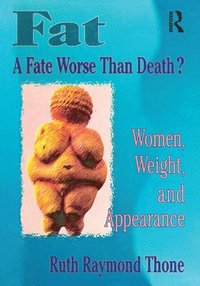 bokomslag Fat - A Fate Worse Than Death?
