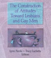 bokomslag The Construction of Attitudes Toward Lesbians and Gay Men