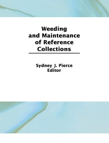 Linda S Katz - Weeding and Maintenance of Reference Collections, Inbunden