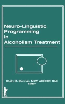 bokomslag Neuro-Linguistic Programming in Alcoholism Treatment