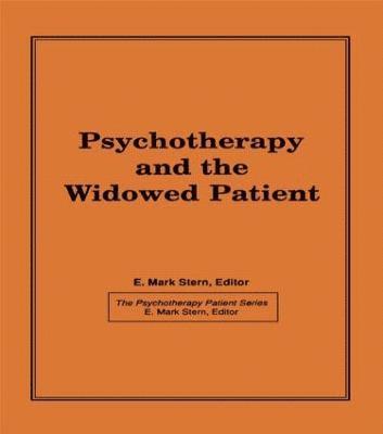 E Mark Stern, E. Mark Stern - Psychotherapy and the Widowed Patient, Inbunden
