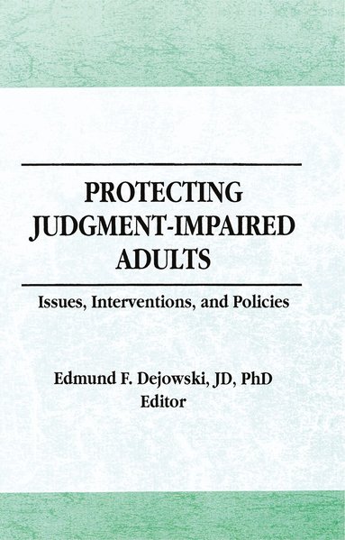 Edmund F Dejowski - Protecting Judgment-Impaired Adults, Inbunden