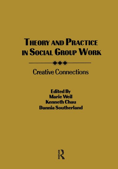 Kenneth L. Chau, Marie Weil, Dannia Southerland - Theory and Practice in Social Group Work, Inbunden