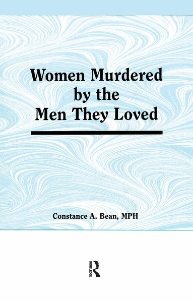 Ellen Cole, Esther D Rothblum, Constance Bean - Women Murdered by the Men They Loved, Inbunden
