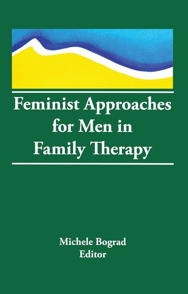 Michele Bograd - Feminist Approaches for Men in Family Therapy, Inbunden