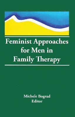 Michele Bograd - Feminist Approaches for Men in Family Therapy, Inbunden