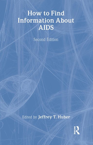 Virginia A Lingle, M Sandra Wood, Jeffrey T Huber - How to Find Information About AIDS, Inbunden
