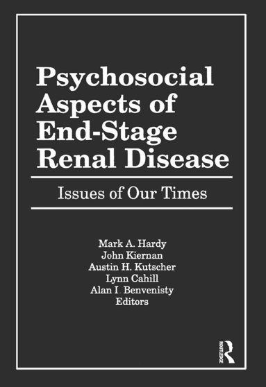 Elizabeth Clark, Mark Hardy, John Kiernan, Austin Kutscher, Lynn Cahill, Alan Benvenisty - Psychosocial Aspects of End-Stage Renal Disease, Inbunden