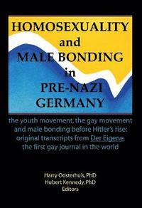 bokomslag Homosexuality and Male Bonding in Pre-Nazi Germany