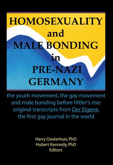 Hubert Kennedy - Homosexuality and Male Bonding in Pre-Nazi Germany, Inbunden