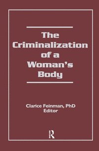 bokomslag The Criminalization of a Woman's Body