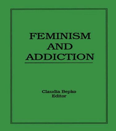 Claudia Bepko - Feminism and Addiction, Häftad