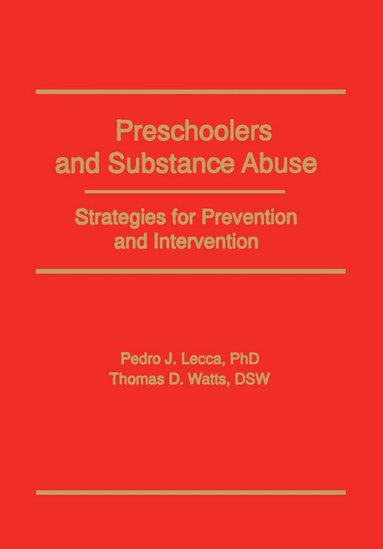 Bruce Carruth, Pedro J Lecca, Thomas D Watts - Preschoolers and Substance Abuse, Inbunden