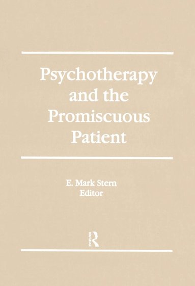 E Mark Stern - Psychotherapy and the Promiscuous Patient, Inbunden