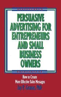 bokomslag Persuasive Advertising for Entrepreneurs and Small Business Owners