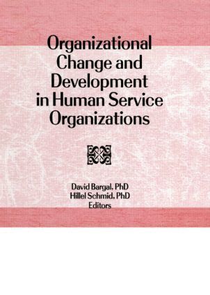 David Bargal, Hillel Schmid - Organizational Change and Development in Human Service Organizations, Inbunden