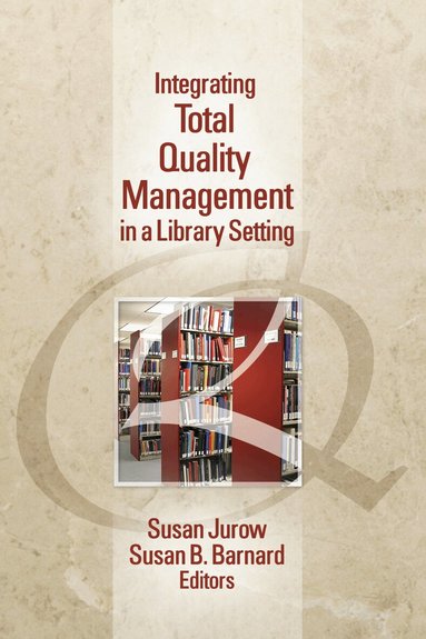 Susan Jurow, Susan Barnard - Integrating Total Quality Management in a Library Setting, Inbunden