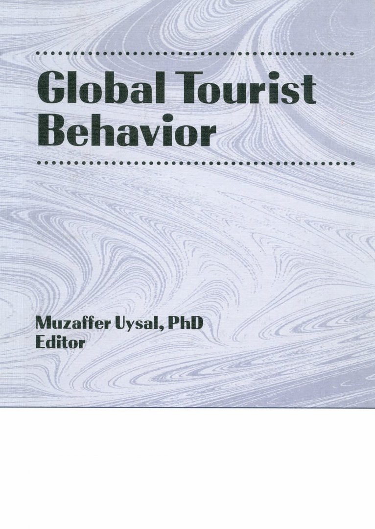 Erdener Kaynak, Muzaffer Uysal, USA) Uysal, Muzaffer (University of South Carolina, Columbia, SC - Global Tourist Behavior, Inbunden