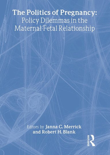 Janna C. Merrick - Politics of Pregnancy, Inbunden