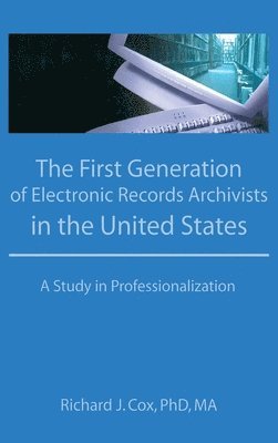 First Generation of Electronic Records Archivists in the United States 1