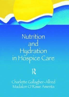 bokomslag Nutrition and Hydration in Hospice Care